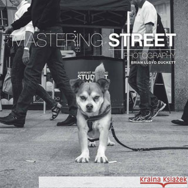 Mastering Street Photography Brian Lloyd Duckett 9781781452691 GMC Publications - książka