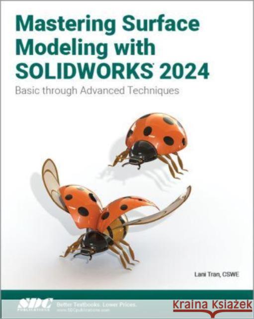 Mastering Surface Modeling with SOLIDWORKS 2024 Lani Tran 9781630576417 SDC Publications - książka