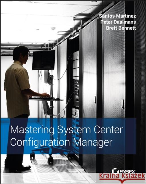 Mastering System Center Configuration Manager Martinez, Santos 9781119258452 John Wiley & Sons - książka