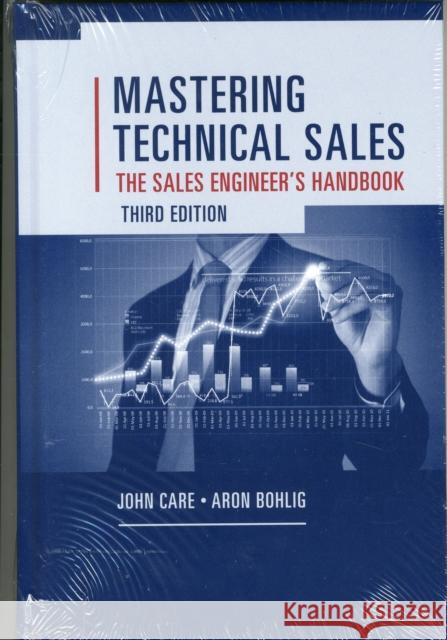 Mastering Technical Sales: The Sales Engineer's Handbook, Third Edition John Care 9781608077441 Artech House Publishers - książka