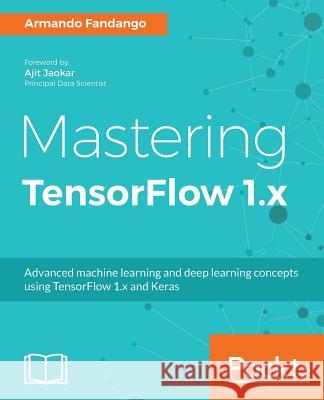 Mastering TensorFlow Fandango, Armando 9781788292061 Packt Publishing - książka