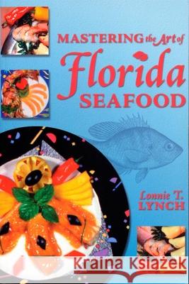 Mastering the Art of Florida Seafood Lonnie T. Lynch 9781561641765 Pineapple Press (FL) - książka