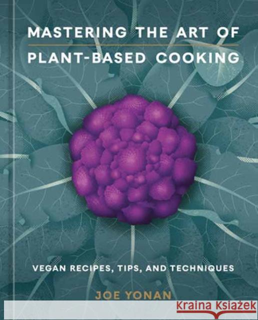 Mastering the Art of Plant-Based Cooking: Vegan Recipes, Tips, and Techniques Joe Yonan 9781984860644 Potter/Ten Speed/Harmony/Rodale - książka