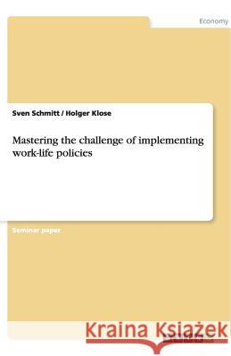 Mastering the challenge of implementing work-life policies Sven Schmitt Holger Klose 9783640517633 Grin Verlag - książka