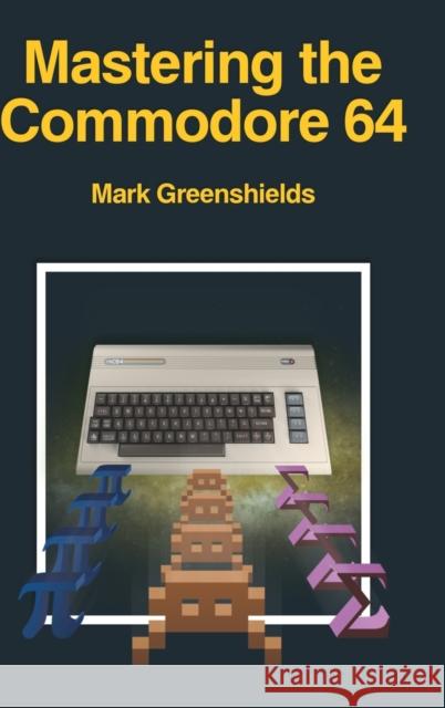 Mastering the Commodore 64 Mark Greenshields 9781789824605 Acorn Books - książka