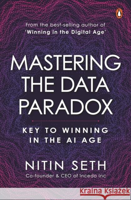 Mastering the Data Paradox: Key to Winning in the AI Age Nitin Seth 9780143465522 Penguin Business - książka