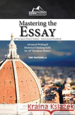 Mastering the Essay: Advanced Writing and Historical Thinking Skills for AP* European History Maccarella, Tony 9780990547136 Sherpa Learning, LLC - książka