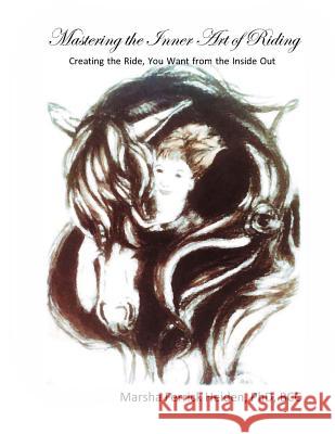 Mastering the Inner Art of Riding: Creating the Ride, You Want from the Inside Out Marsha E. Ferric Marie Billing 9781536874723 Createspace Independent Publishing Platform - książka