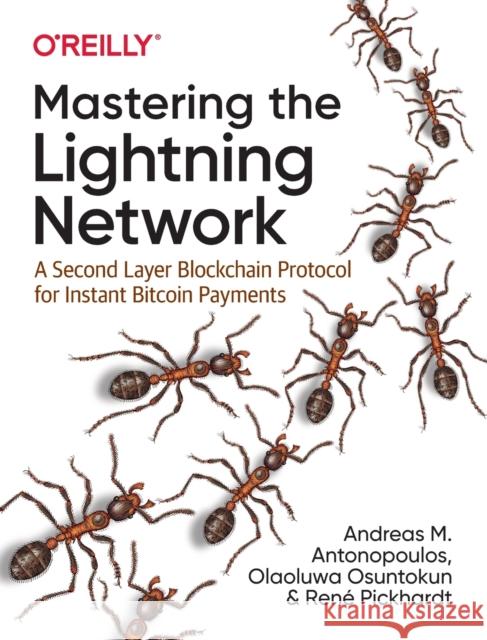 Mastering the Lightning Network: A Second Layer Blockchain Protocol for Instant Bitcoin Payments Andreas M. Antonopoulos Olaoluwa Osuntokun Ren Pickhardt 9781492054863 O'Reilly Media - książka