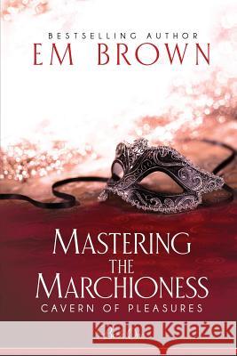 Mastering the Marchioness: A BDSM Historical Romance Brown, Em 9781942822226 Wind Color Press - książka