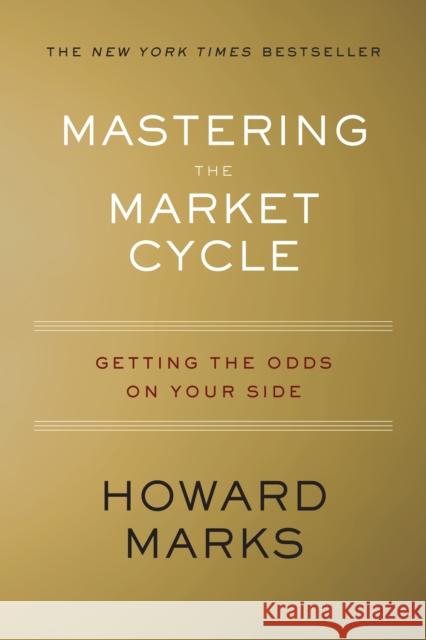 Mastering the Market Cycle: Getting the Odds on Your Side Howard S. Marks 9781328479259 Houghton Mifflin - książka