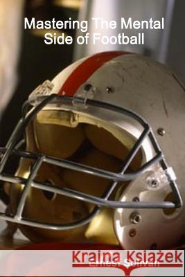 Mastering The Mental Side Of Football Ernest Solivan 9780615173573 Aries International (U.B.T.O.) - książka