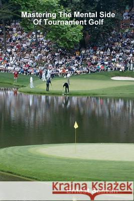 Mastering The Mental Side Of Tournament Golf Solivan, Ernest 9780615212180 Aries International (U.B.T.O.) - książka