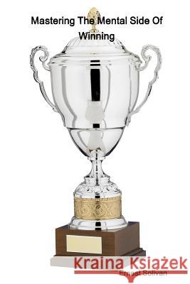 Mastering The Mental Side Of Winning Ernest Solivan 9780578036076 Aries International (U.B.T.O.) - książka