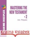 Mastering the New Testament - Part 2: Acts - Philippians Stephen Swihart 9781492763581 Createspace Independent Publishing Platform