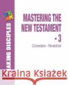 Mastering the New Testament - Part 3: Colossians - Revelation Stephen Swihart 9781492763666 Createspace Independent Publishing Platform