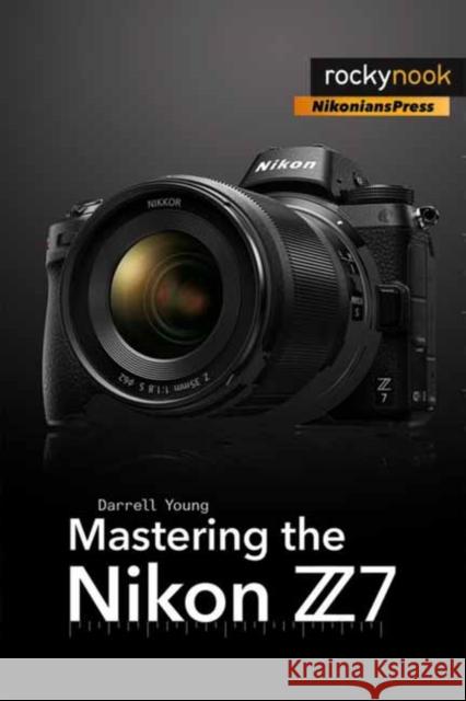 Mastering the Nikon Z7 Darrell Young 9781681984728 Rocky Nook - książka