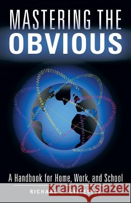 Mastering the Obvious: A Handbook for Home, Work, and School Richard C Gillespie 9781480824027 Archway Publishing - książka