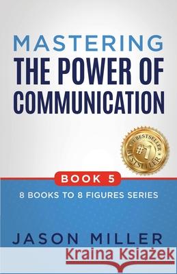 Mastering the Power of Communication Jason Miller 9781957217529 Strategic Advisor Board - książka