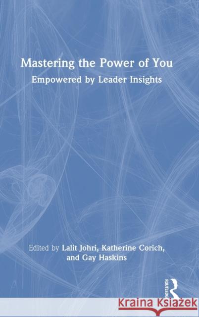 Mastering the Power of You: Empowered by Leader Insights Johri, Lalit 9781032112992 Taylor & Francis Ltd - książka