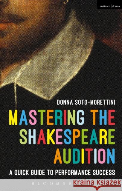 Mastering the Shakespeare Audition: A Quick Guide to Performance Success Donna Soto-Morettini 9781474266857 Methuen Publishing - książka