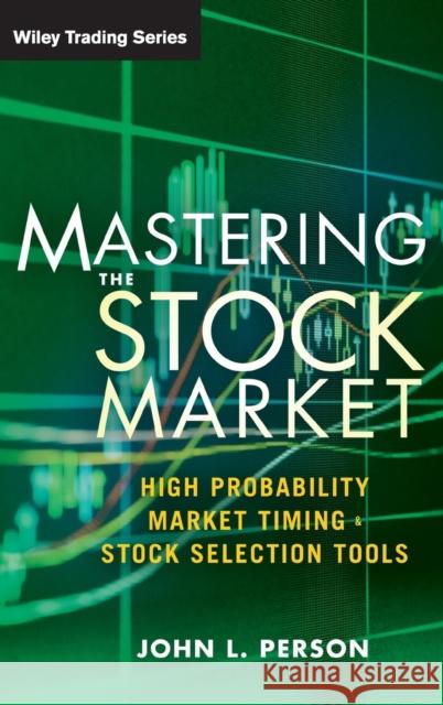 Mastering the Stock Market: High Probability Market Timing and Stock Selection Tools Person, John L. 9781118343487  - książka