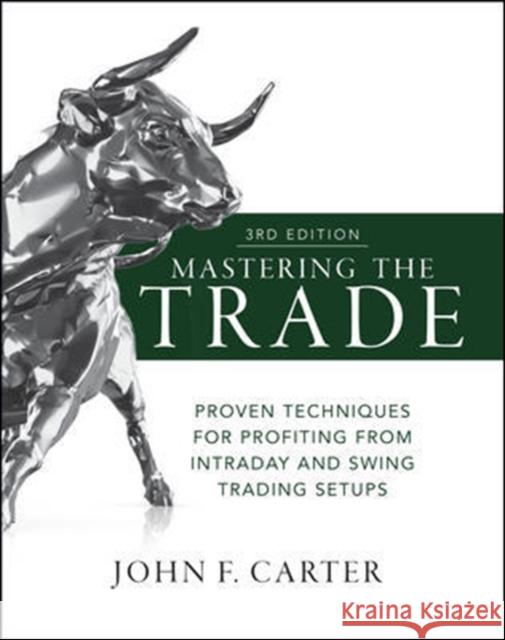 Mastering the Trade, Third Edition: Proven Techniques for Profiting from Intraday and Swing Trading Setups John F. Carter 9781260121599 McGraw-Hill Education - książka