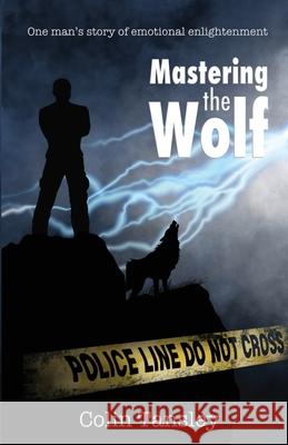 Mastering the Wolf: One man's story of emotional enlightenment Tansley, Colin 9781913770389 Book Brilliance Publishing - książka