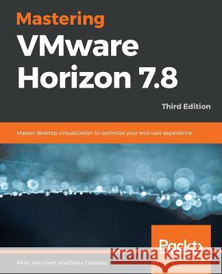 Mastering VMware Horizon 7.8 - Third Edition Oven, Peter Von 9781789802375 Packt Publishing - książka