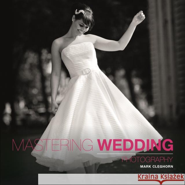 Mastering Wedding Photography M Cleghorn 9781907708534 GMC Publications - książka