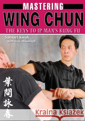 Mastering Wing Chun Kung Fu Samuel Kwok Tony Massengill 9781933901770 Empire Books - książka