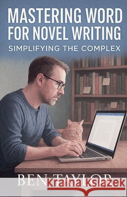 Mastering Word for Novel Writing Taylor, Ben 9798231063192 Libromancy, LLC - książka