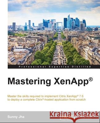 Mastering XenApp(R) Jha, Sunny 9781785284861 Packt Publishing - książka