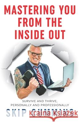 Mastering You From The Inside Out: Survive and Thrive, Personally and Professionally Skip Cummins 9781948792127 Mastering You LLC - książka