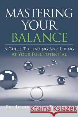 Mastering Your Balance: A Guide to Leading and Living at Your Full Potential Jason Thompson Bill Leider 9781952233432 Indie Books International - książka