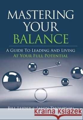 Mastering Your Balance: A Guide to Leading and Living at Your Full Potential Leider, Bill 9781952233531 Indie Books International - książka