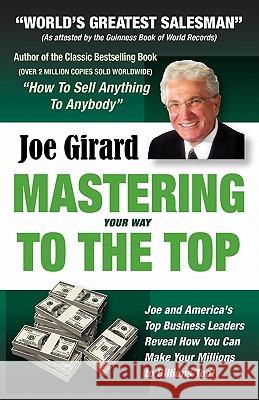 Mastering Your Way to the Top Joe Girard 9781439265673 Booksurge Publishing - książka
