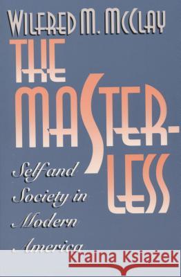Masterless Wilfred M. McClay 9780807844199 University of North Carolina Press - książka