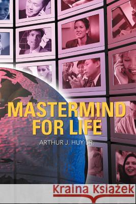 Mastermind for Life Huy, Arthur J., Sr. 9781469774756 iUniverse.com - książka