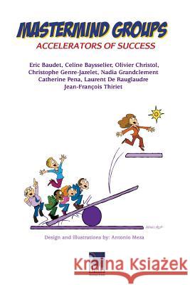 Mastermind Groups: Accelerators of Success Jean-François Thiriet, Nadia Grandclement, Eric Baudet 9781947629004 Dilts Strategy Group - książka