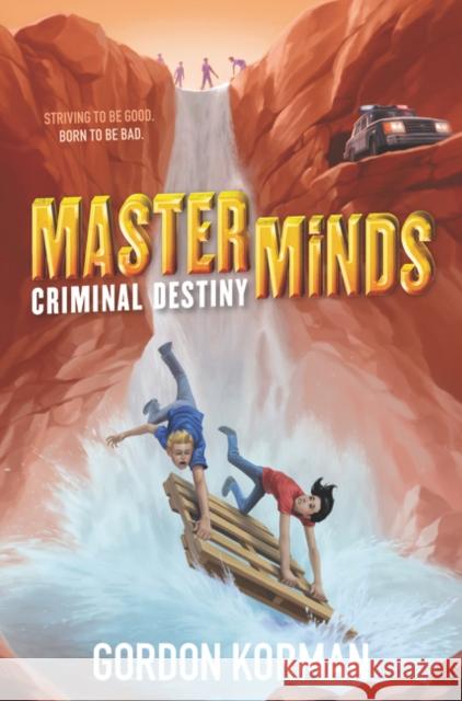 Masterminds: Criminal Destiny Gordon Korman 9780062300027 Balzer & Bray/Harperteen - książka