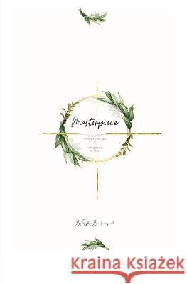 Masterpiece: My Journey to Uncovering His Light & Finding Beauty in the Ashes Sydnie B Honeywood   9780578384740 Ljlp Investments - książka