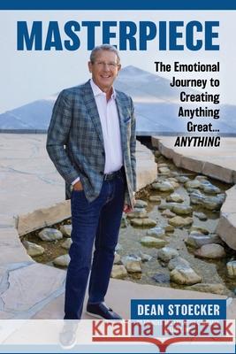 Masterpiece: The Emotional Journey to Creating Anything Great...Anything Dean Stoecker 9781662923142 Gatekeeper Press - książka