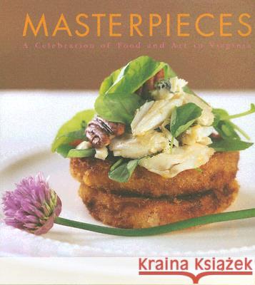 Masterpieces: Food and Art in Virginia Virginia Museum of Fine Arts 9780917046797 Virginia Museum of Fine Arts - książka