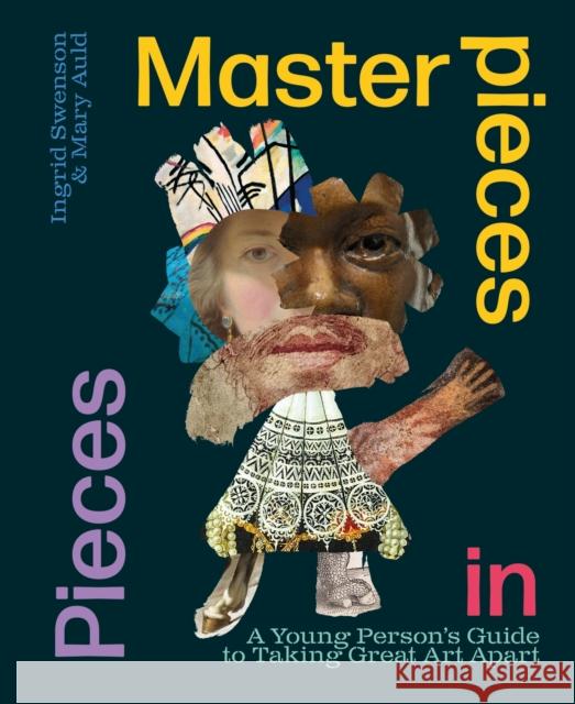 Masterpieces in Pieces: A Young Person's Guide to Taking Great Art Apart Mary Auld 9781526314956 FRANKLIN WATTS - książka