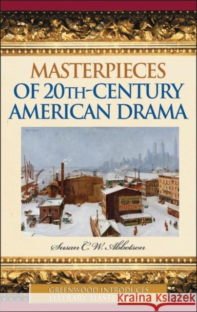 Masterpieces of 20th-Century American Drama Susan C. W. Abbotson 9780313332234 Greenwood Press - książka