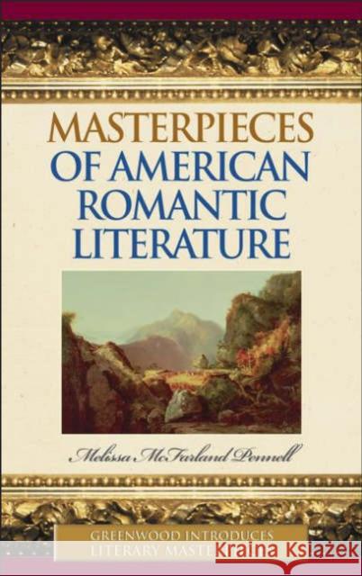 Masterpieces of American Romantic Literature Melissa McFarland Pennell 9780313331411 Greenwood Press - książka