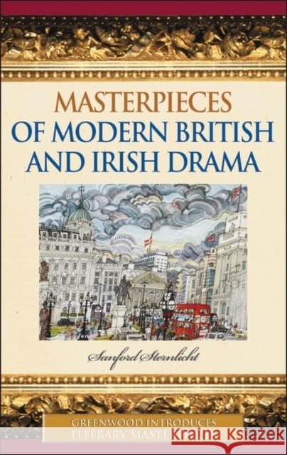 Masterpieces of Modern British and Irish Drama Sanford Sternlicht 9780313333231 Greenwood Press - książka
