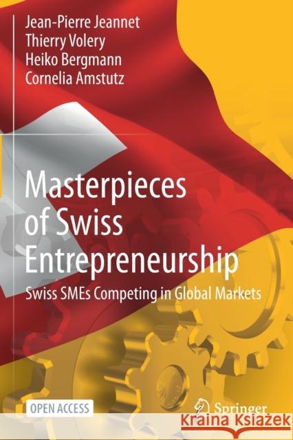 Masterpieces of Swiss Entrepreneurship: Swiss Smes Competing in Global Markets Jeannet, Jean-Pierre 9783030652890 Springer - książka