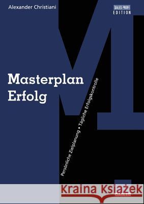 Masterplan Erfolg: Persönliche Zielplanung Tägliche Erfolgskontrolle Christiani, Alexander 9783322920324 Gabler Verlag - książka